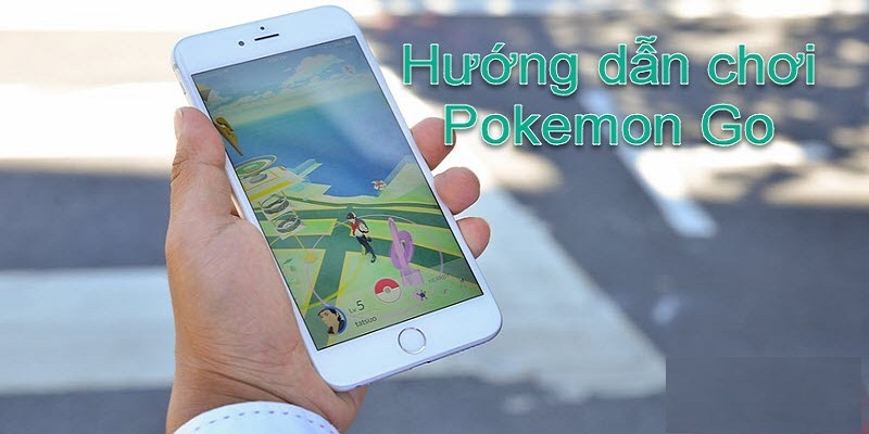 Hướng dẫn chơi game Pokémon Go